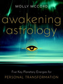 Awakening Astrology : Five Key Planetary Energies for Personal Transformation-9781950253234