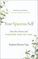 Your Spacious Self : Clear the Clutter and Discover Who You Are (Updated and Expanded 10th Anniversary Edition)-9781950253418