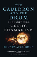 The Cauldron and the Drum : A Journey into Celtic Shamanism-9781950253456