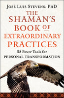 The Shaman''s Book of Extraordinary Practices