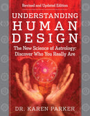 Understanding Human Design : The New Science of Astrology: Discover Who You Really Are (Revised and Updated Edition)-9781950253616
