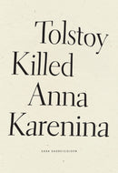 Tolstoy Killed Anna Karenina-9781950268528