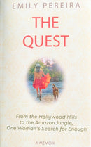 The Quest : From The Hollywood Hills to the Amazon Jungle, One Woman's Search for Enough-9781950367443