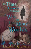 The Time Traveler Professor, Book Three : A War in Too Many Worlds-9781950384075