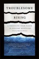 Troublesome Rising : A Thousand-Year Flood in Eastern Kentucky-9781950564439