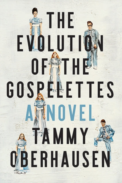 The Evolution of the Gospelettes : A Novel-9781950564453