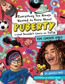Everything You Always Wanted to Know About Puberty - and Shouldn't Learn on TikTok : For Curious Girls-9781950587360