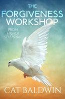 The Forgiveness Workshop : From Higher Self/Spirit-9781950608027