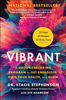 Vibrant : A Groundbreaking Program to Get Energized, Own Your Health, and Glow-9781950665822