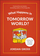 What Happens in Tomorrow World? : A Modern-Day Fable About Navigating Uncertainty-9781950665952