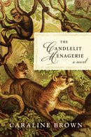 The Candlelit Menagerie : A Novel-9781950691555