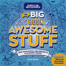 Popular Mechanics The Big Little Book of Awesome Stuff : 300 Wild Facts, Fun Projects & Amazing Tricks-9781950785773