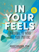 In Your Feels : A Journal to Explore Your Emotions-9781950785933