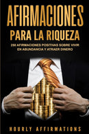 Afirmaciones para la riqueza : 250 afirmaciones positivas sobre vivir en abundancia y atraer dinero-9781950922031
