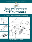 Traditional Jigs & Fixtures for Handtools : A Manual of Devices for Woodworking-9781950934690