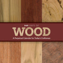 365 Days of Wood : A Perpetual Calendar for Today's Craftsman-9781950934720