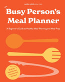 The Busy Person's Meal Planner : A Beginner's Guide to Healthy Meal Planning and Meal Prep  including 50+ Recipesand a Weekly Meal Plan/Grocery List Notepad-9781950968398