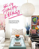 Big Thrift Energy : The Art and Thrill of Finding Vintage Treasures-Plus Tips for Making Old Feel New-9781950968619