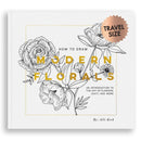 How To Draw Modern Florals (Mini) : A Pocket-Sized Road Trip Edition-9781950968824