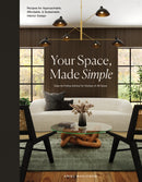 Your Space, Made Simple : Interior Design that's Approachable, Affordable, and Sustainable-9781950968916
