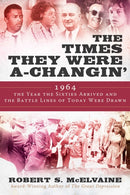 The Times They Were a-Changin' : 1964, the Year the Sixties Arrived and the Battle Lines of Today Were Drawn-9781950994106