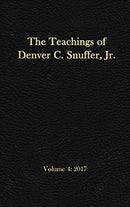 The Teachings of Denver C. Snuffer, Jr. Volume 4