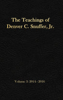 The Teachings of Denver C. Snuffer, Jr. Volume 3 : 2014-2016: Reader's Edition Hardback, 6 x 9 in.-9781951168513