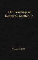 The Teachings of Denver C. Snuffer, Jr. Volume 5