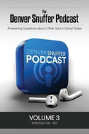 The Denver Snuffer Podcast Volume 3 : 2020-2021-9781951168803