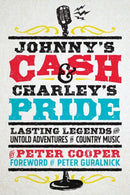 Johnny's Cash and Charley's Pride : Lasting Legends and Untold Adventures in Country Music-9781951217020