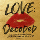 Love: Decoded : Understanding the Emotions, and How to Make the Most of It-9781951274368