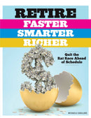 Retire Faster, Smarter, Richer : Quit the Rat Race Ahead of Schedule-9781951274498