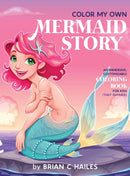 Color My Own Mermaid Story : An Immersive, Customizable Coloring Book for Kids (That Rhymes!)-9781951374297