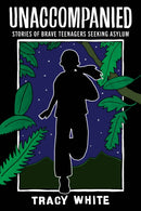 Unaccompanied : Stories of Brave Teenagers Seeking Asylum-9781951491208
