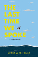 The Last Time We Spoke : A Story of Loss-9781951491420