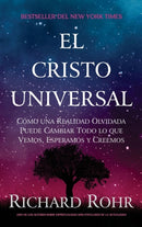 El Cristo Universal : Como una Realidad Olvidada Puede Cambiar Todo lo que Vemos, Esperamos y Creemos-9781951539177