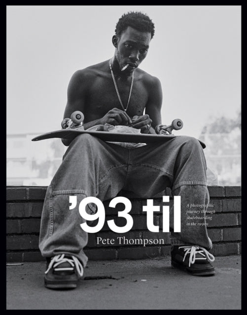 93 til : A Photographic Journey Through Skateboarding in the 1990s-9781951541460