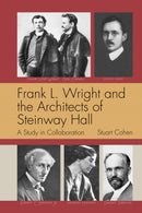 Frank L. Wright and the Architects of Steinway Hall : A Study of Collaboration-9781951541507