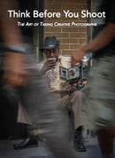 Think Before You Shoot : The Art of Taking Creative Photographs-9781951541781