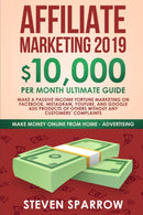 Affiliate Marketing 2019 : $10,000/Month Ultimate Guide-Make a Passive Income Fortune Marketing on Facebook, Instagram, YouTube, Google, and Native Ads Products of Others and Forgetting Any Customer T-9781951595012