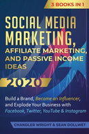 Social Media Marketing : Affiliate Marketing, and Passive Income Ideas 2020: 3 Books in 1 - Build a Brand, Become an Influencer, and Explode Your Business with Facebook, Twitter, YouTube & Instagram-9781951754549