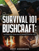 Survival 101 Bushcraft : The Essential Guide for Wilderness Survival 20-9781951764944