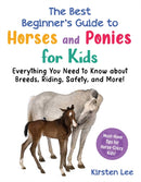 The Best Beginner''s Guide to Horses and Ponies for Kids