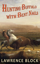 Hunting Buffalo with Bent Nails-9781951939267