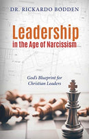 Leadership in the Age of Narcissism : God's Blueprint for Christian Leaders-9781952025037