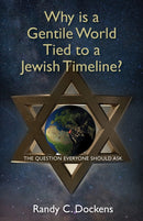 Why Is a Gentile World Tied to a Jewish Timeline? : The Question Everyone Should Ask-9781952025051