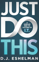Just Do This : A Simpler Way To Succeed In I.T.-9781952105074