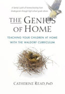 The Genius of Home : Teaching Your Children at Home with the Waldorf Curriculum-9781952166099