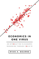 Economics in One Virus : An Introduction to Economic Reasoning Through-9781952223068