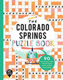The Colorado Springs Puzzle Book : 90 Word Searches, Jumbles, Crossword Puzzles, and More All About Colorado Springs, Colorado-9781952239403